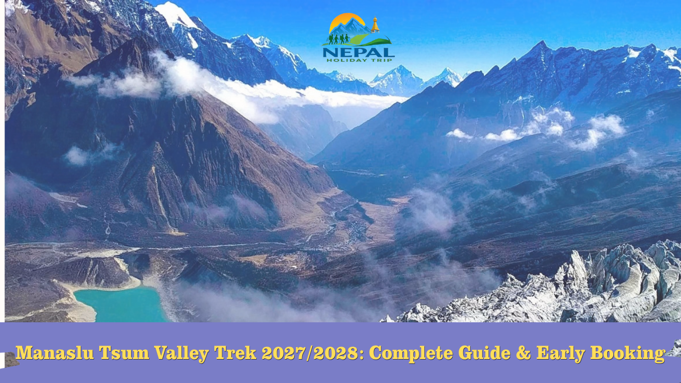 Manaslu Tsum Valley Trek 2027/2028: Complete Guide and Early Booking